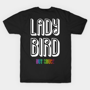 Lady Bird Hot Sauce Ladybird Food Co. ATX T-Shirt